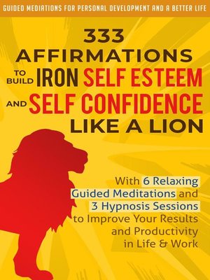 cover image of 333 Affirmations to Build Iron Self Esteem and Self Confidence Like a Lion